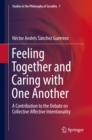 Image for Feeling together and caring with one another: a contribution to the debate on collective affective intentionality : 7