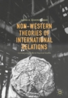 Image for Non-Western Theories of International Relations: Conceptualizing World Regional Studies