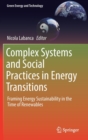 Image for Complex systems and social practices in energy transitions  : framing energy sustainability in the time of renewables