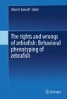 Image for The rights and wrongs of zebrafish  : behavioral phenotyping of zebrafish