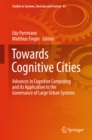 Image for Towards Cognitive Cities: Advances in Cognitive Computing and its Application to the Governance of Large Urban Systems