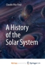 Image for A History of the Solar System