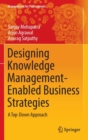 Image for Designing knowledge management-enabled business strategies  : a top-down approach