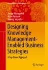 Image for Designing knowledge management-enabled business strategies: a top-down approach