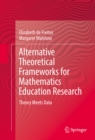 Image for Alternative Theoretical Frameworks for Mathematics Education Research: Theory Meets Data