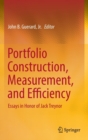 Image for Portfolio Construction, Measurement, and Efficiency : Essays in Honor of Jack Treynor