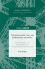 Image for The Rise and Fall of Emerging Powers: Globalisation, US Power and the Global North-South Divide