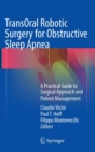 Image for Transoral robotic surgery for obstructive sleep apnea  : a practical guide to surgical approach and patient management