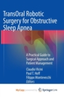Image for TransOral Robotic Surgery for Obstructive Sleep Apnea : A Practical Guide to Surgical Approach and Patient Management
