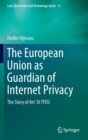 Image for The European Union as guardian of internet privacy  : the sotry of Art 16 TFEU
