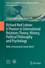 Image for Richard Ned Lebow: A Pioneer in International Relations Theory, History, Political Philosophy and Psychology : 2