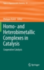 Image for Homo- and Heterobimetallic Complexes in Catalysis : Cooperative Catalysis