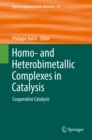 Image for Homo- and heterobimetallic complexes in catalysis: cooperative catalysis