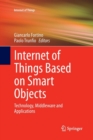 Image for Internet of things based on smart objects  : technology, middleware and applications