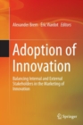 Image for Adoption of Innovation : Balancing Internal and External Stakeholders in the Marketing of Innovation
