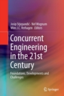 Image for Concurrent Engineering in the 21st Century : Foundations, Developments and Challenges