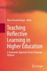 Image for Teaching Reflective Learning in Higher Education : A Systematic Approach Using Pedagogic Patterns