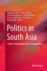 Image for Politics in South Asia  : culture, rationality and conceptual flow