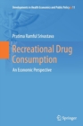 Image for Recreational Drug Consumption : An Economic Perspective