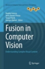 Image for Fusion in computer vision  : understanding complex visual content