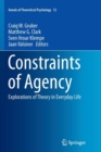 Image for Constraints of Agency : Explorations of Theory in Everyday Life