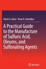 Image for A Practical Guide to the Manufacture of Sulfuric Acid, Oleums, and Sulfonating Agents