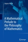 Image for A Mathematical Prelude to the Philosophy of Mathematics