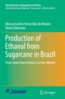 Image for Production of Ethanol from Sugarcane in Brazil : From State Intervention to a Free Market