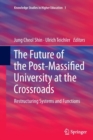 Image for The Future of the Post-Massified University at the Crossroads : Restructuring Systems and Functions