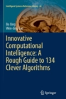 Image for Innovative Computational Intelligence: A Rough Guide to 134 Clever Algorithms