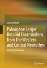 Image for Paleogene larger rotaliid foraminifera from the western and central Neotethys