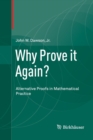 Image for Why Prove it Again? : Alternative Proofs in Mathematical Practice