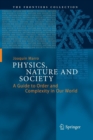 Image for Physics, Nature and Society : A Guide to Order and Complexity in Our World