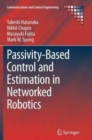 Image for Passivity-Based Control and Estimation in Networked Robotics