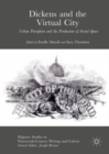 Image for Dickens and the virtual city: urban perception and the production of social space