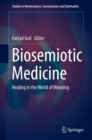 Image for Biosemiotic medicine: healing in the world of meaning : 5
