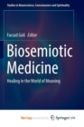 Image for Biosemiotic Medicine : Healing in the World of Meaning