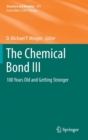 Image for The Chemical Bond III : 100 years old and getting stronger