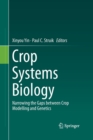 Image for Crop Systems Biology : Narrowing the gaps between crop modelling and genetics