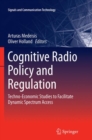 Image for Cognitive Radio Policy and Regulation : Techno-Economic Studies to Facilitate Dynamic Spectrum Access