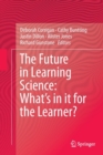 Image for The Future in Learning Science: What&#39;s in it for the Learner?