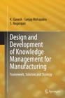 Image for Design and development of knowledge management for manufacturing  : framework, solution and strategy