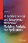 Image for RF Tunable Devices and Subsystems: Methods of Modeling, Analysis, and Applications