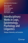 Image for Interdisciplinary Works in Logic, Epistemology, Psychology and Linguistics : Dialogue, Rationality, and Formalism