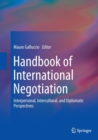 Image for Handbook of International Negotiation : Interpersonal, Intercultural, and Diplomatic Perspectives