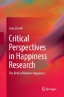 Image for Critical Perspectives in Happiness Research : The Birth of Modern Happiness