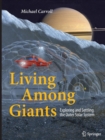 Image for Living Among Giants : Exploring and Settling the Outer Solar System
