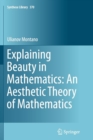 Image for Explaining Beauty in Mathematics: An Aesthetic Theory of Mathematics