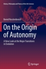 Image for On the Origin of Autonomy : A New Look at the Major Transitions in Evolution