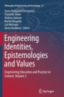 Image for Engineering Identities, Epistemologies and Values : Engineering Education and Practice in Context, Volume 2